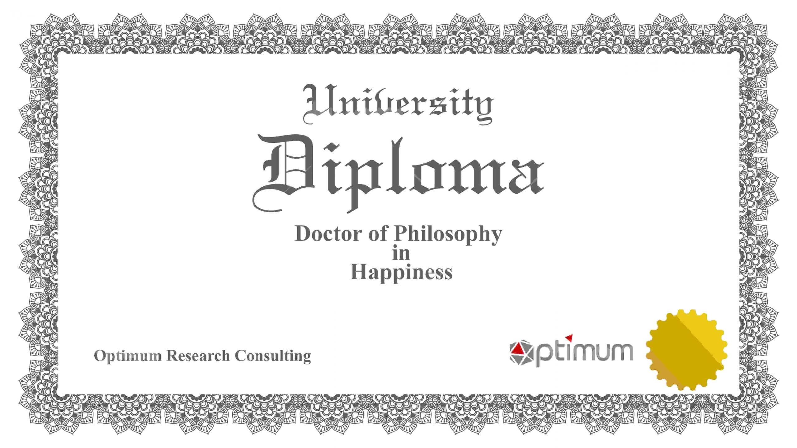 Diploma reading Doctor of Philosophy in Happiness, from Optimum Research Consulting